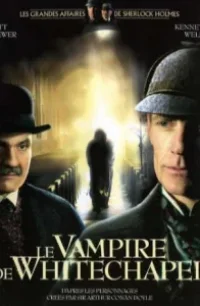  Шерлок Холмс и доктор Ватсон: Дело о вампире из Уайтчэпела 
