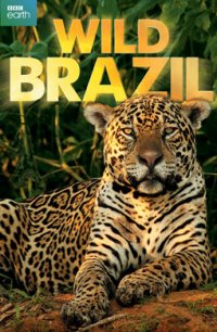 BBC: Дикая Бразилия 2014